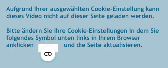 Aufgrund Ihrer ausgewählten Cookie-Einstellung kann dieses Video nicht auf dieser Seite geladen werden.  Bitte ändern Sie Ihre Cookie-Einstellungen in dem Sie folgendes Symbol unten links in Ihrem Browser anklicken			und die Seite aktualisieren.