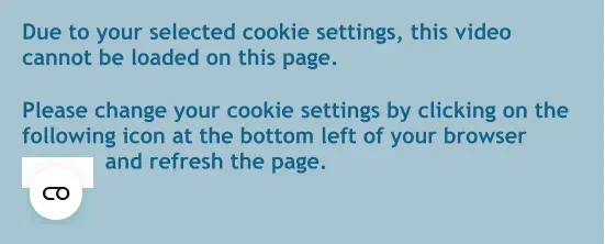Due to your selected cookie settings, this video cannot be loaded on this page.  Please change your cookie settings by clicking on the following icon at the bottom left of your browser 			and refresh the page.